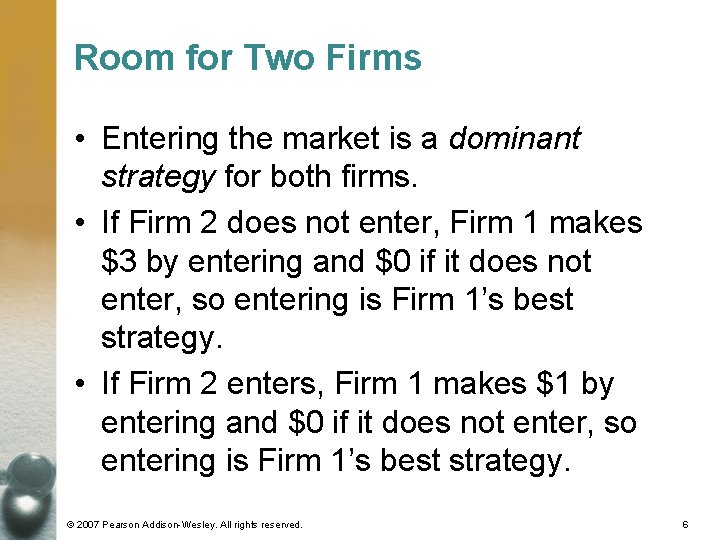 Room for Two Firms • Entering the market is a dominant strategy for both