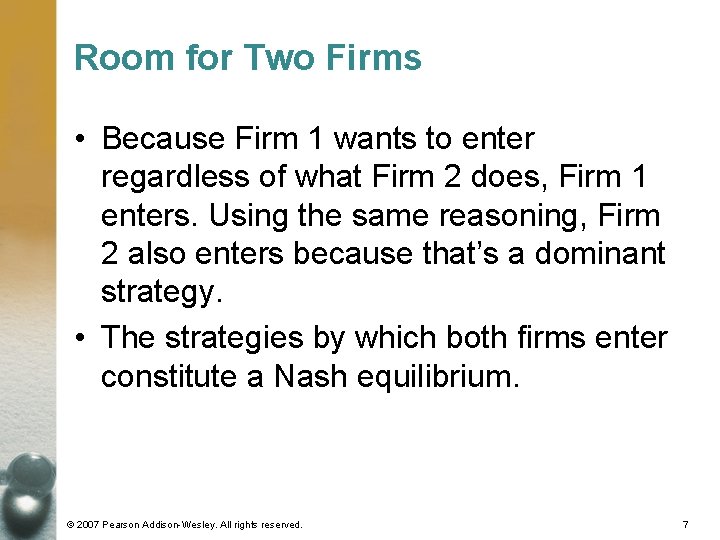 Room for Two Firms • Because Firm 1 wants to enter regardless of what