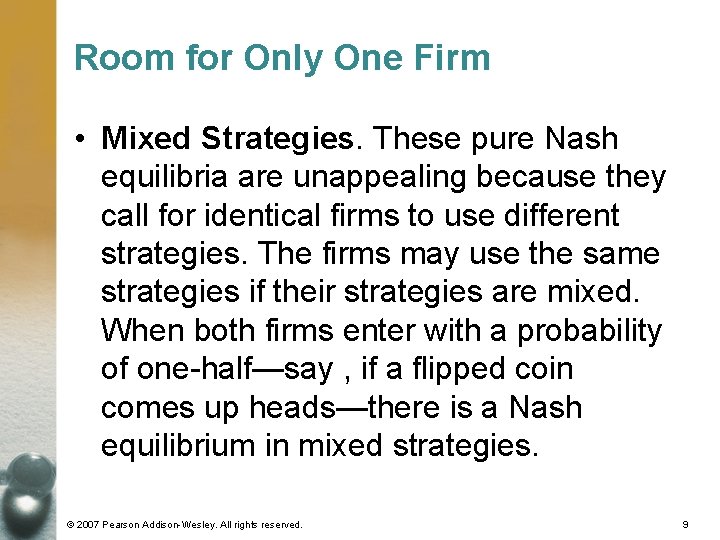 Room for Only One Firm • Mixed Strategies. These pure Nash equilibria are unappealing