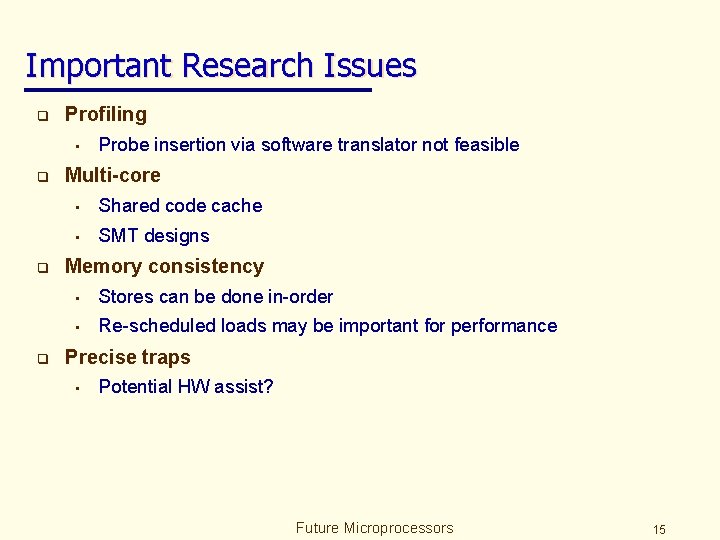 Important Research Issues q Profiling • q q q Probe insertion via software translator