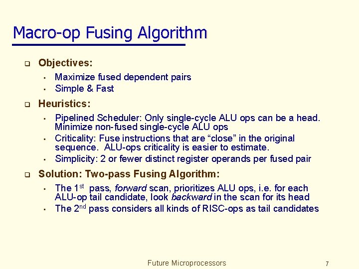 Macro-op Fusing Algorithm q Objectives: • • q Heuristics: • • • q Maximize