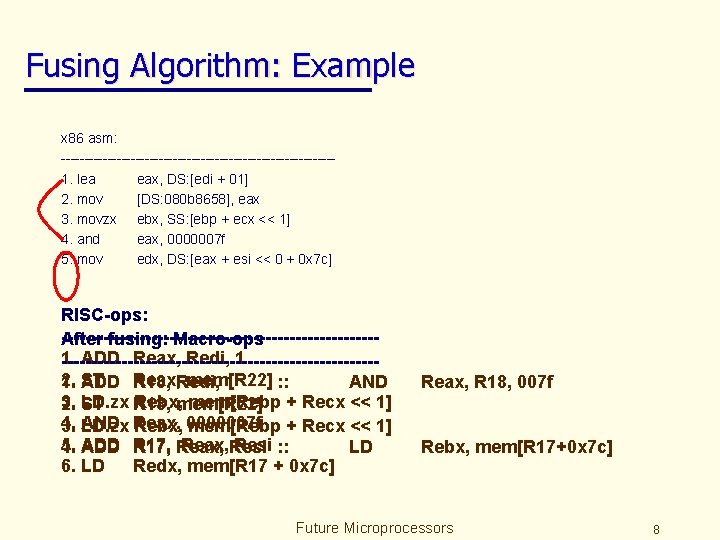 Fusing Algorithm: Example x 86 asm: -----------------------------1. lea eax, DS: [edi + 01] 2.