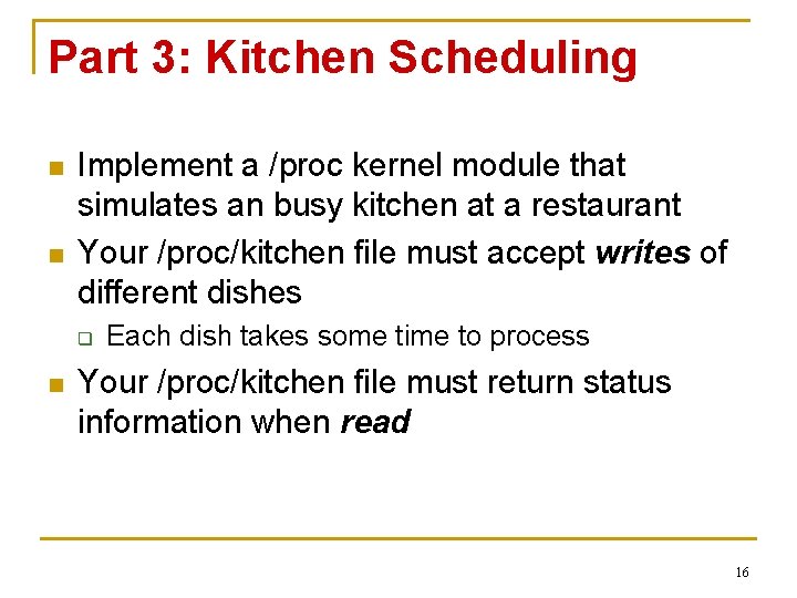 Part 3: Kitchen Scheduling n n Implement a /proc kernel module that simulates an