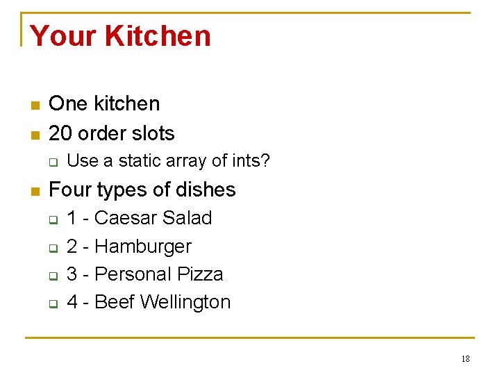 Your Kitchen n n One kitchen 20 order slots q n Use a static