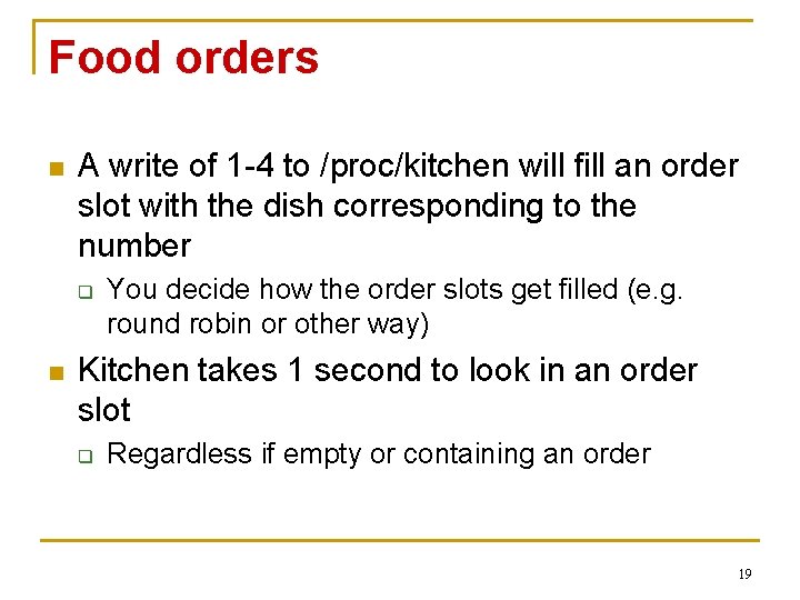 Food orders n A write of 1 -4 to /proc/kitchen will fill an order