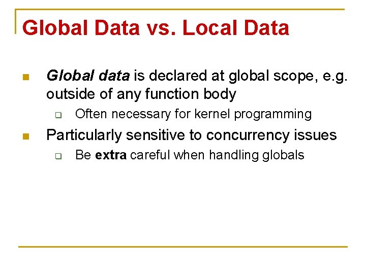 Global Data vs. Local Data n Global data is declared at global scope, e.