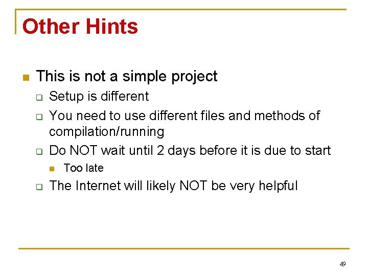 Other Hints n This is not a simple project q q q Setup is