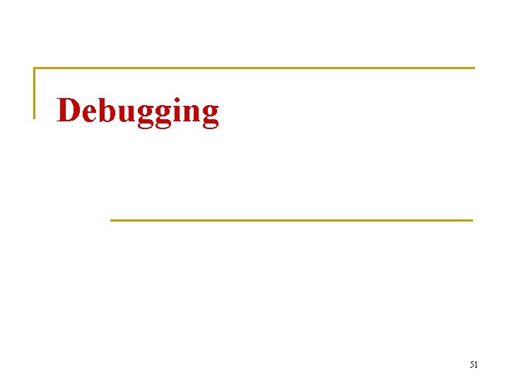 Debugging 51 