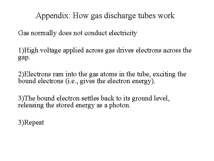 Appendix: How gas discharge tubes work Gas normally does not conduct electricity 1)High voltage