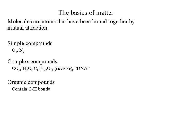The basics of matter Molecules are atoms that have been bound together by mutual