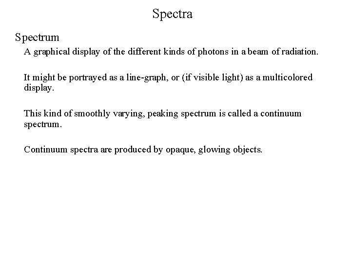 Spectra Spectrum A graphical display of the different kinds of photons in a beam
