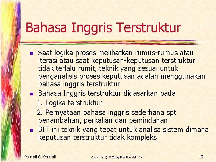 Bahasa Inggris Terstruktur n n n Saat logika proses melibatkan rumus-rumus atau iterasi atau