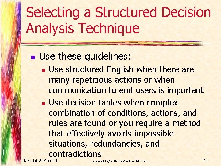 Selecting a Structured Decision Analysis Technique n Use these guidelines: n n Use structured