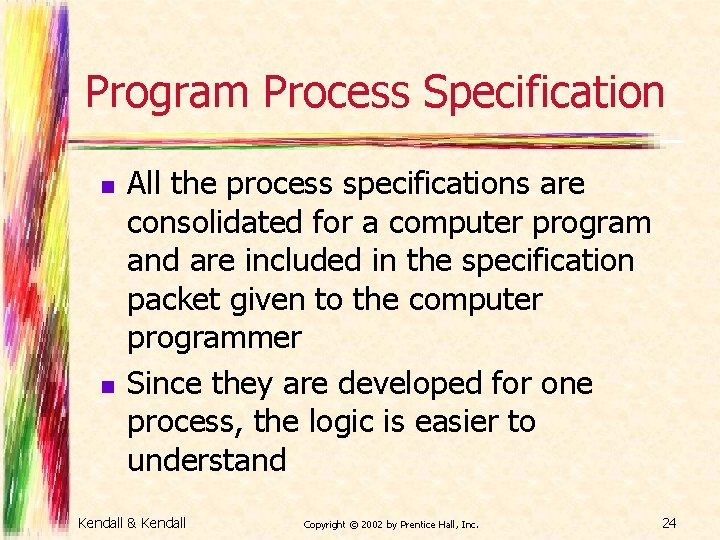 Program Process Specification n n All the process specifications are consolidated for a computer