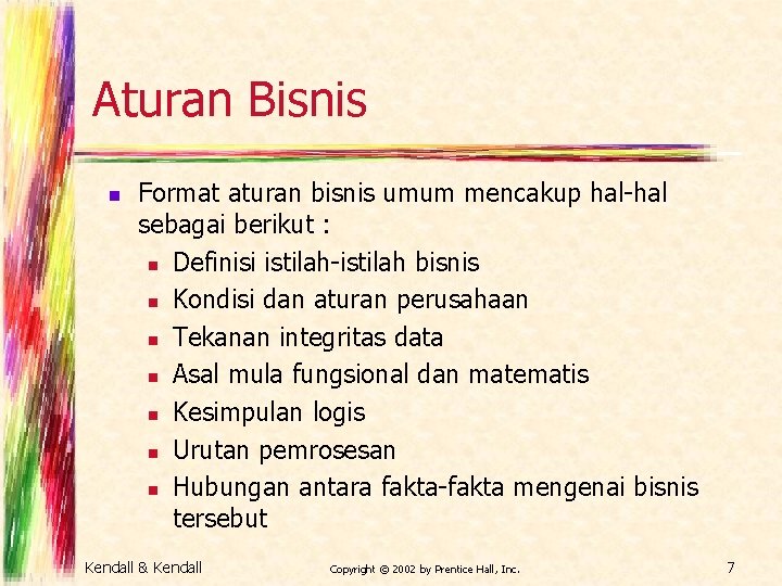 Aturan Bisnis n Format aturan bisnis umum mencakup hal-hal sebagai berikut : n Definisi