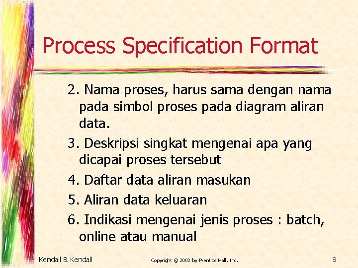 Process Specification Format 2. Nama proses, harus sama dengan nama pada simbol proses pada