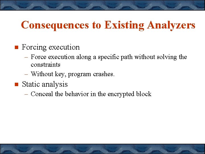 Consequences to Existing Analyzers Forcing execution – Force execution along a specific path without Consequences to Existing Analyzers Forcing execution – Force execution along a specific path without