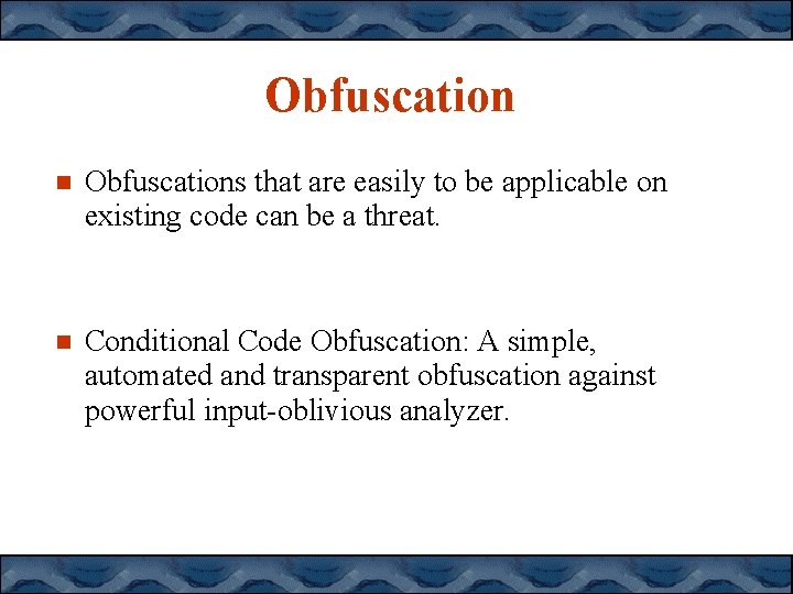 Obfuscation Obfuscations that are easily to be applicable on existing code can be a Obfuscation Obfuscations that are easily to be applicable on existing code can be a