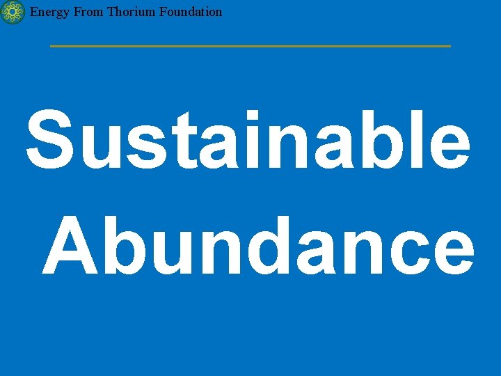 Energy From Thorium Foundation Sustainable Abundance 