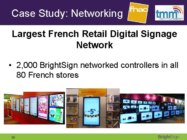 Case Study: Networking Largest French Retail Digital Signage Network • 2, 000 Bright. Sign