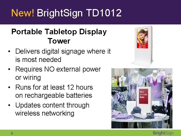 New! Bright. Sign TD 1012 Portable Tabletop Display Tower • Delivers digital signage where