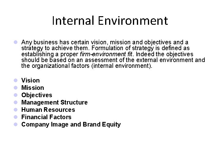 Internal Environment l Any business has certain vision, mission and objectives and a strategy