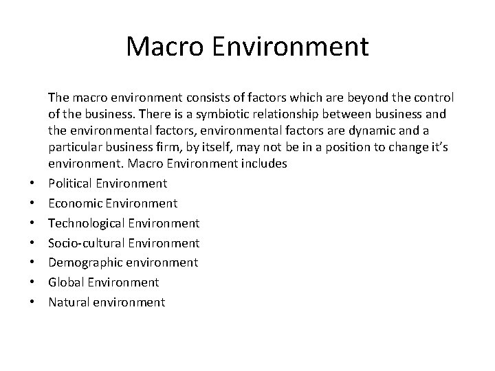 Macro Environment The macro environment consists of factors which are beyond the control of