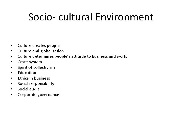 Socio- cultural Environment • • • Culture creates people Culture and globalization Culture determines