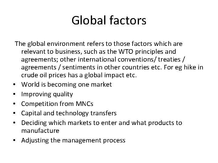 Global factors The global environment refers to those factors which are • • •