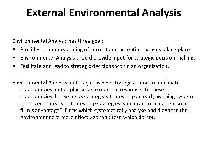 External Environmental Analysis has three goals: § Provides an understanding of current and potential