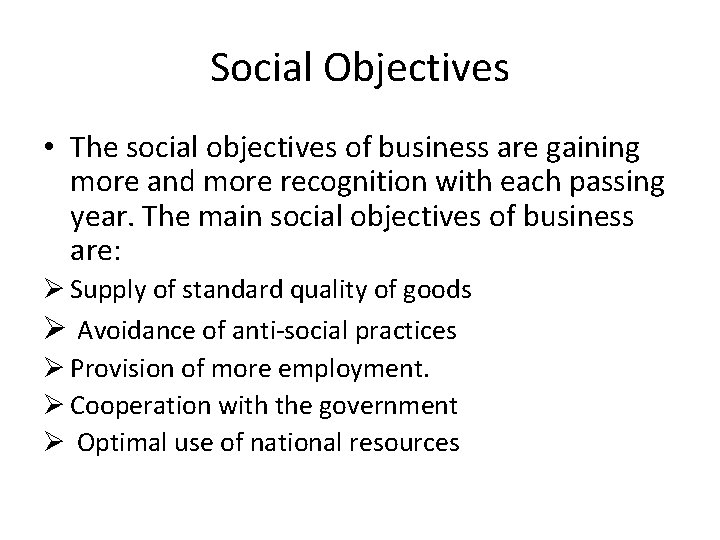 Social Objectives • The social objectives of business are gaining more and more recognition