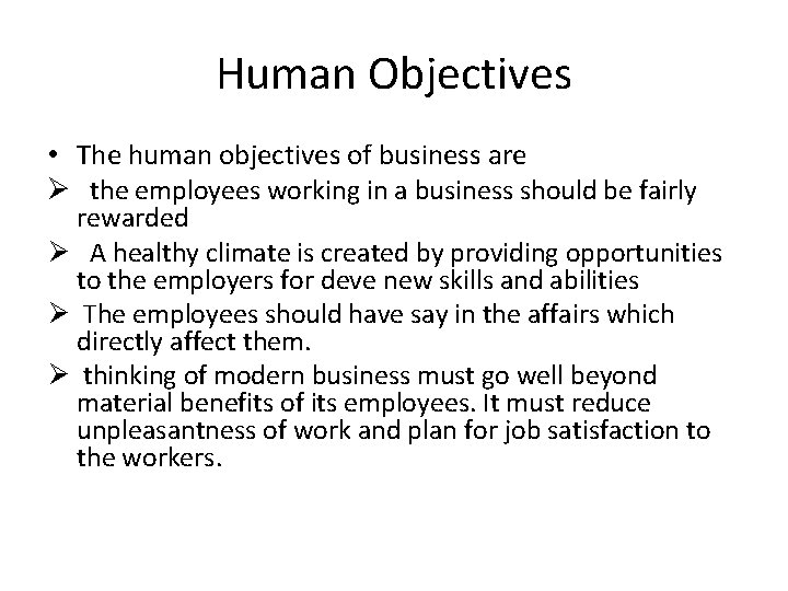 Human Objectives • The human objectives of business are Ø the employees working in