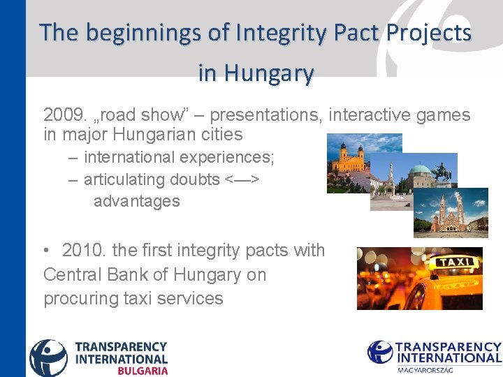 The beginnings of Integrity Pact Projects in Hungary 2009. „road show” – presentations, interactive