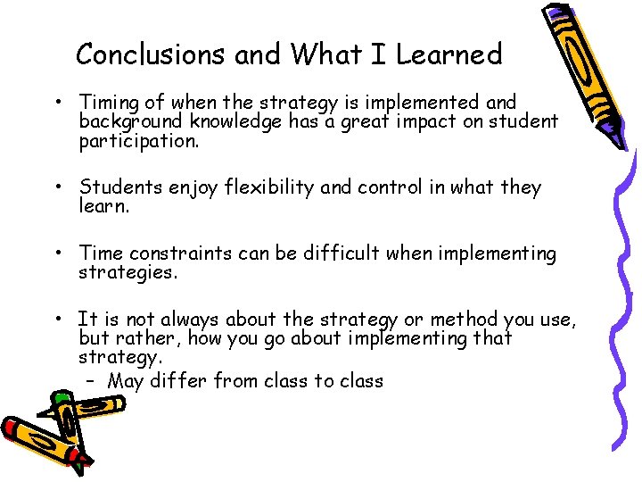 Conclusions and What I Learned • Timing of when the strategy is implemented and