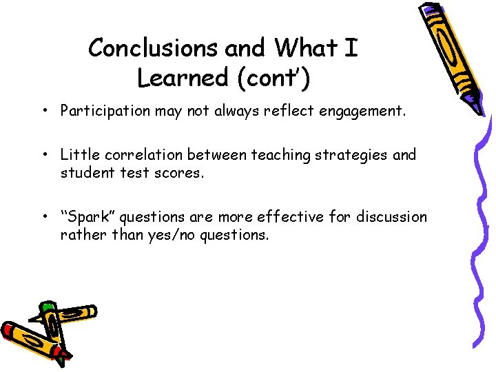 Conclusions and What I Learned (cont’) • Participation may not always reflect engagement. •