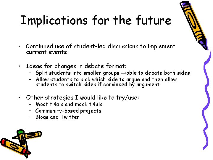 Implications for the future • Continued use of student-led discussions to implement current events