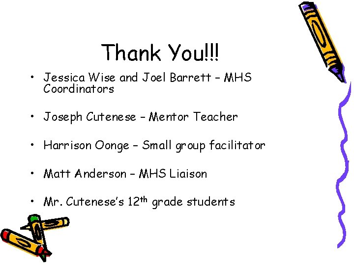 Thank You!!! • Jessica Wise and Joel Barrett – MHS Coordinators • Joseph Cutenese