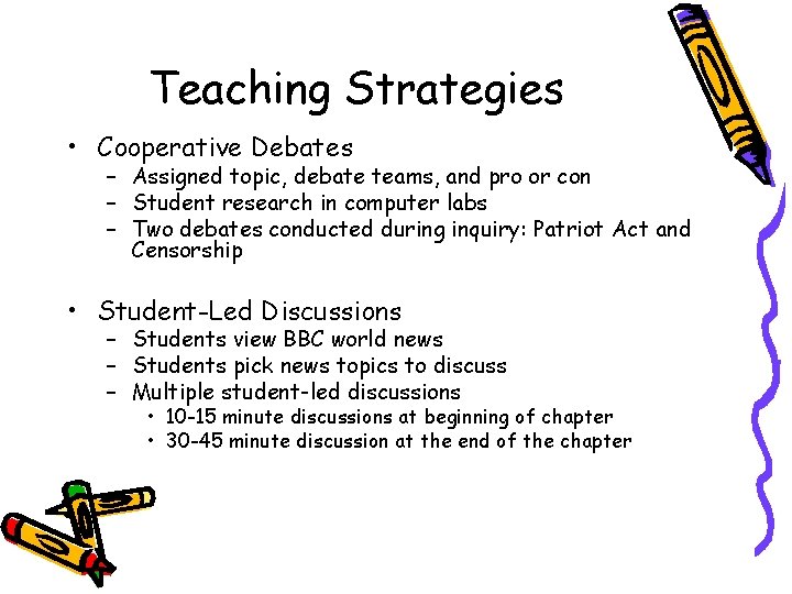 Teaching Strategies • Cooperative Debates – Assigned topic, debate teams, and pro or con