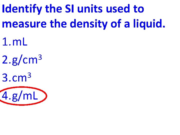 Identify the SI units used to measure the density of a liquid. 1. m.