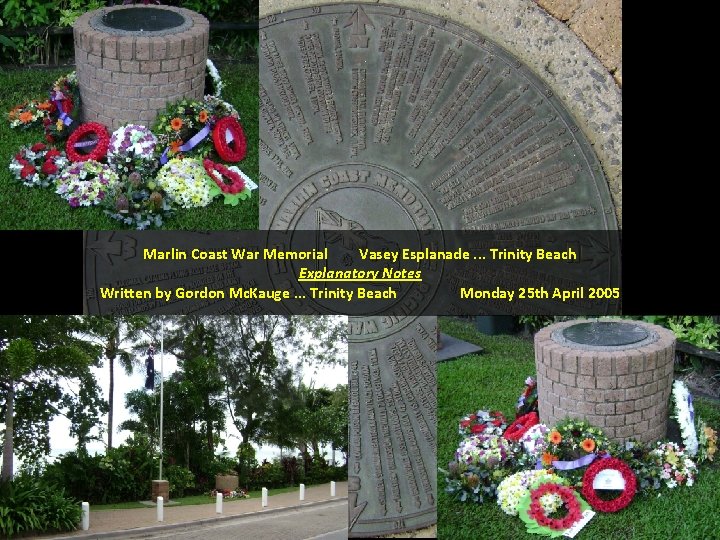 Marlin Coast War Memorial Vasey Esplanade. . . Trinity Beach Explanatory Notes Written by