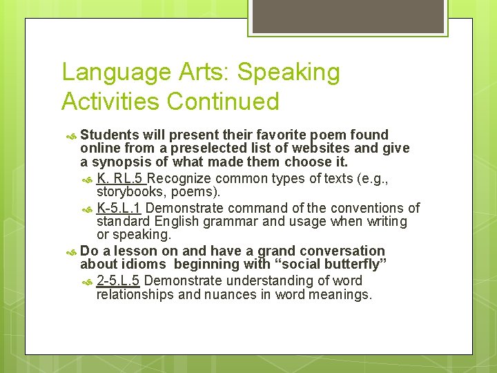 Language Arts: Speaking Activities Continued Students will present their favorite poem found online from