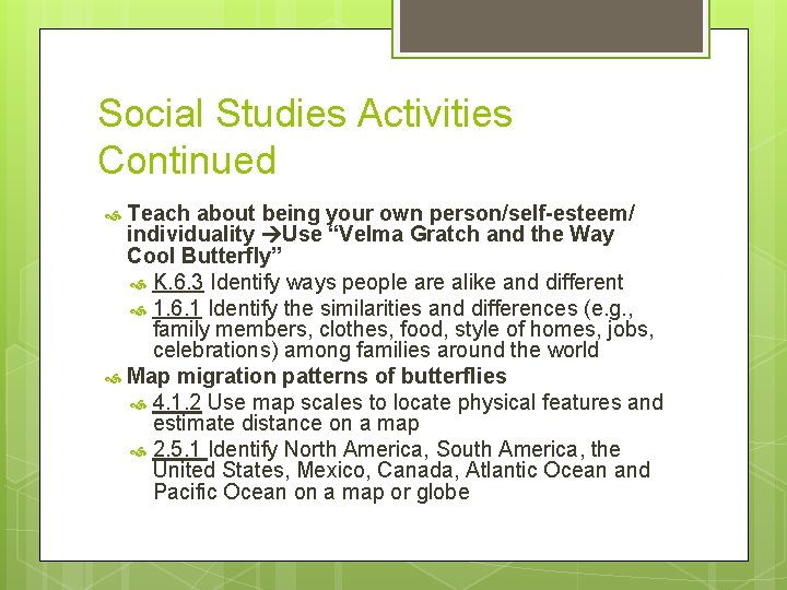 Social Studies Activities Continued Teach about being your own person/self-esteem/ individuality Use “Velma Gratch