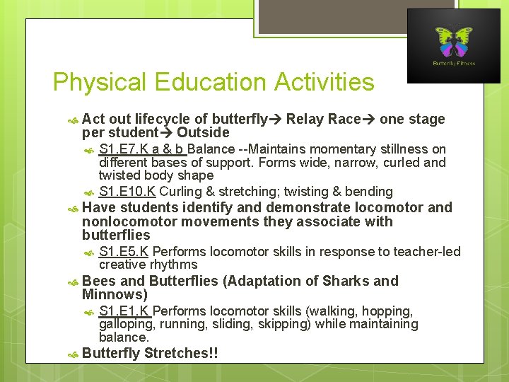 Physical Education Activities Act out lifecycle of butterfly Relay Race one stage per student