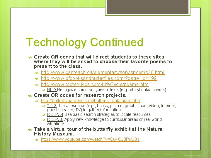 Technology Continued Create QR codes that will direct students to these sites where they