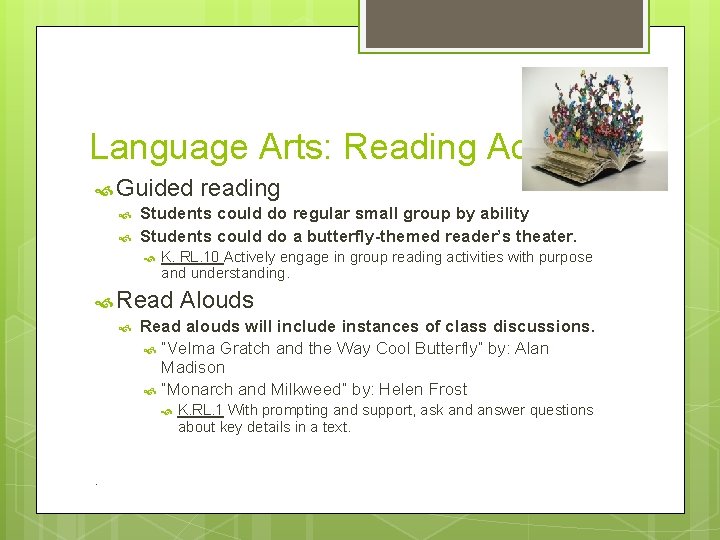 Language Arts: Reading Activities Guided Students could do regular small group by ability Students