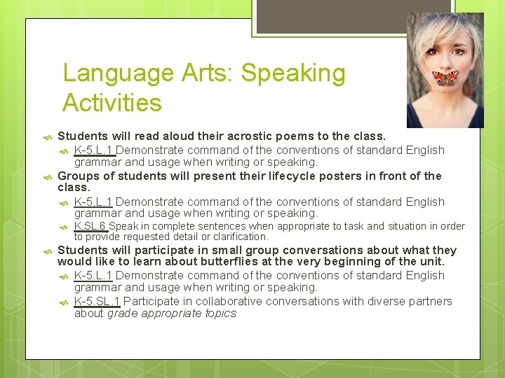 Language Arts: Speaking Activities Students will read aloud their acrostic poems to the class.