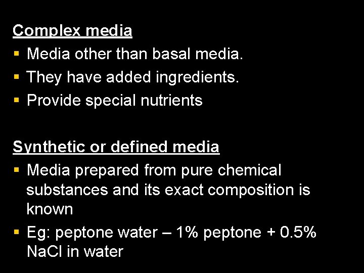 Complex media § Media other than basal media. § They have added ingredients. §