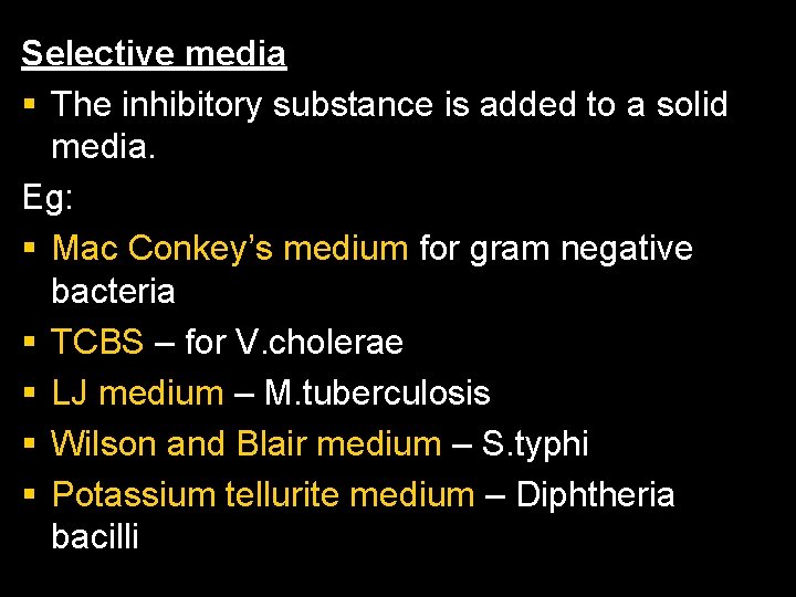 Selective media § The inhibitory substance is added to a solid media. Eg: §