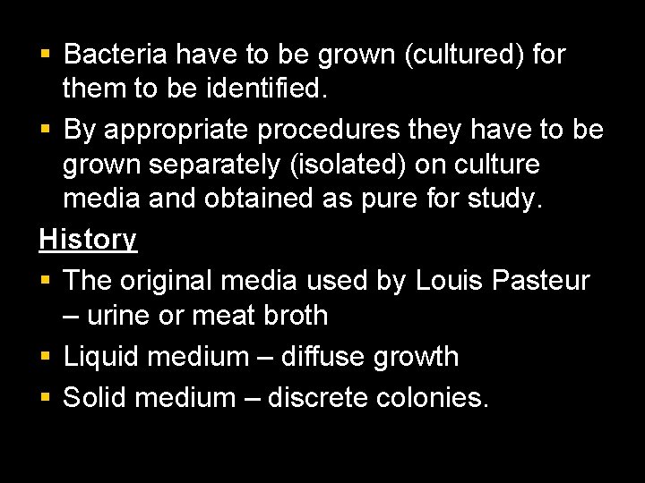 § Bacteria have to be grown (cultured) for them to be identified. § By