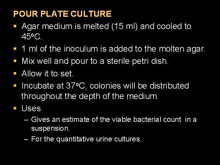 POUR PLATE CULTURE § Agar medium is melted (15 ml) and cooled to 45